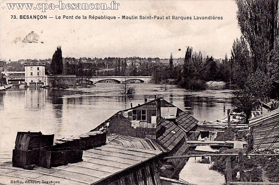 73. BESANÇON - Le Pont de la République - Moulin Saint-Paul et Barques Lavandières